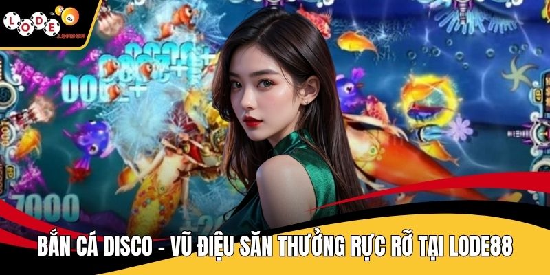Bắn Cá Disco