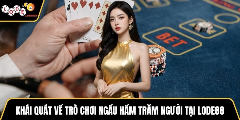 Khái quát về trò chơi ngầu hầm trăm người tại LODE88