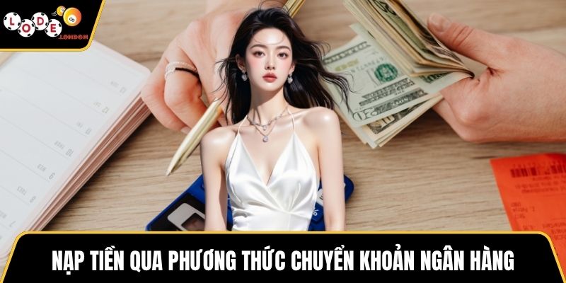 Nạp tiền qua phương thức chuyển khoản ngân hàng