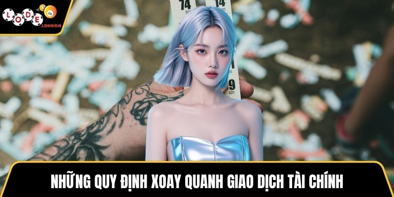 Những quy định xoay quanh giao dịch tài chính