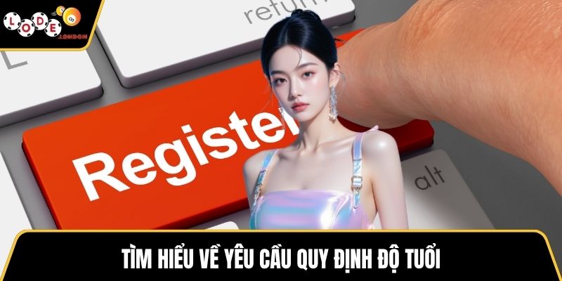 Tìm hiểu về yêu cầu quy định độ tuổi